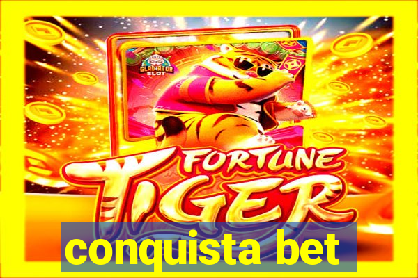 conquista bet